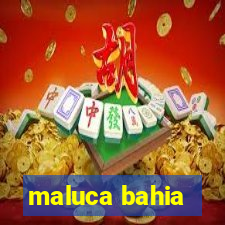 maluca bahia